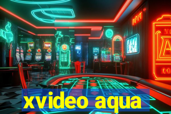 xvideo aqua